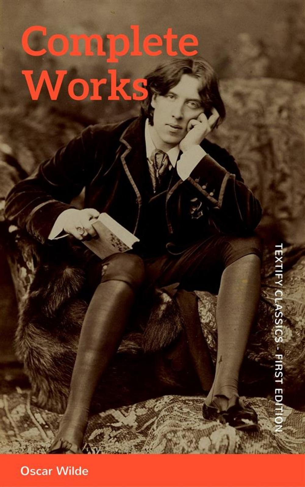 Big bigCover of The Complete Works of Oscar Wilde: Stories, Plays, Poems & Essays