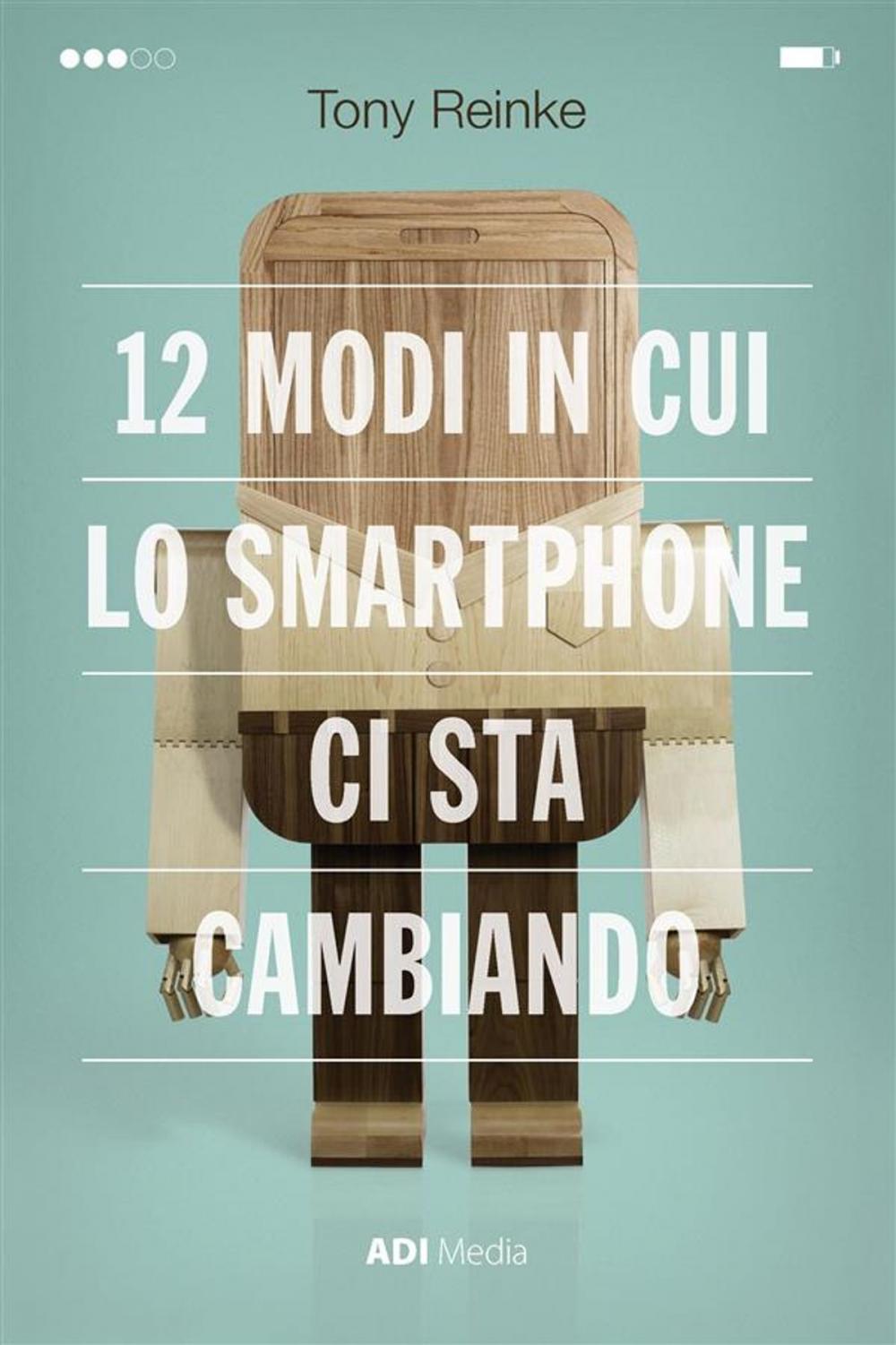 Big bigCover of 12 Modi In Cui Lo Smartphone Ci Sta Cambiando