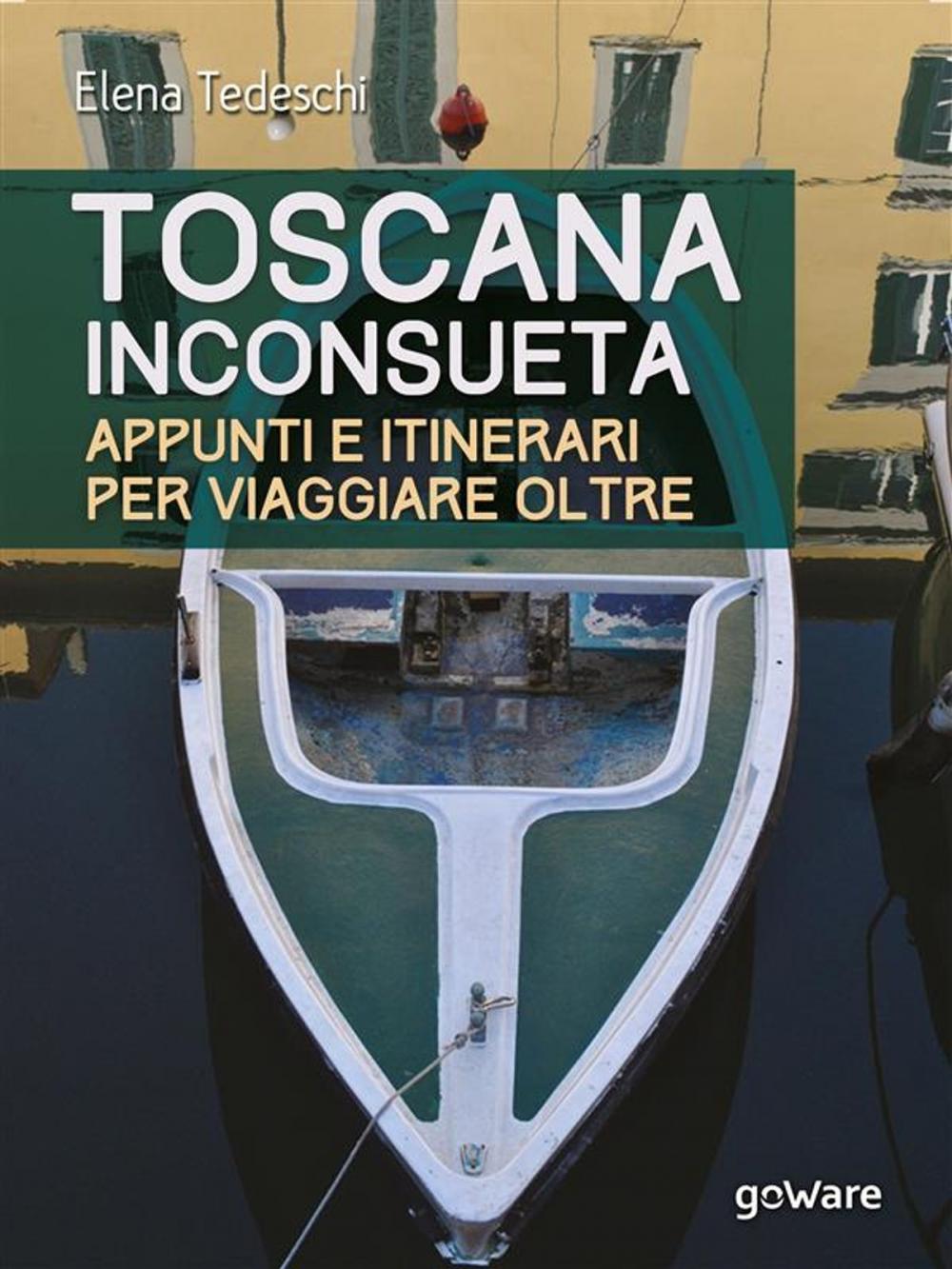 Big bigCover of Toscana inconsueta. Appunti e itinerari per viaggiare oltre