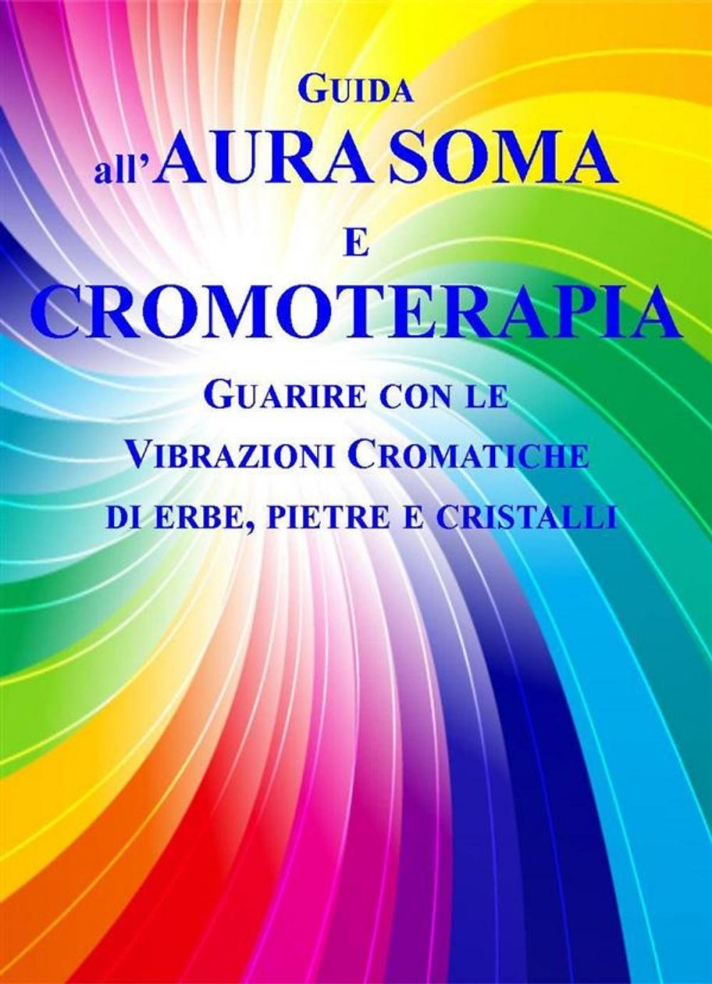 Big bigCover of Guida all'Aura Soma e Cromoterapia