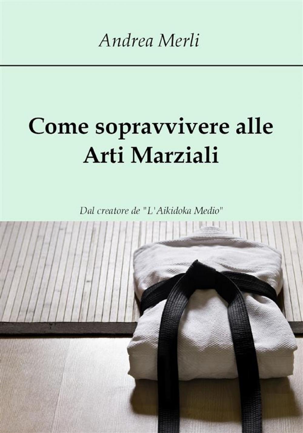 Big bigCover of Come sopravvivere alle Arti Marziali