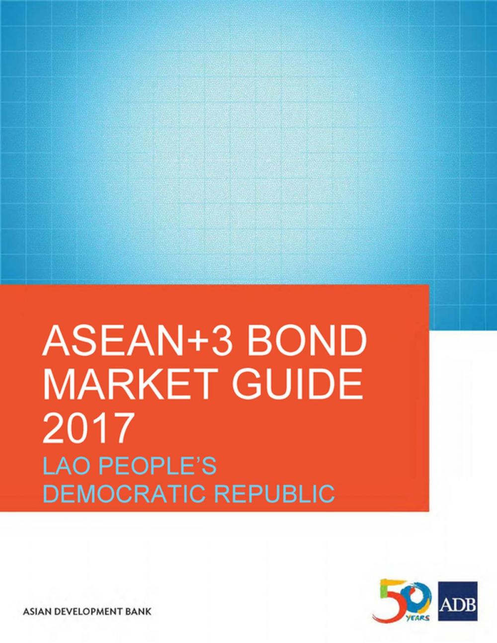 Big bigCover of ASEAN+3 Bond Market Guide 2017 Lao People's Democratic Republic