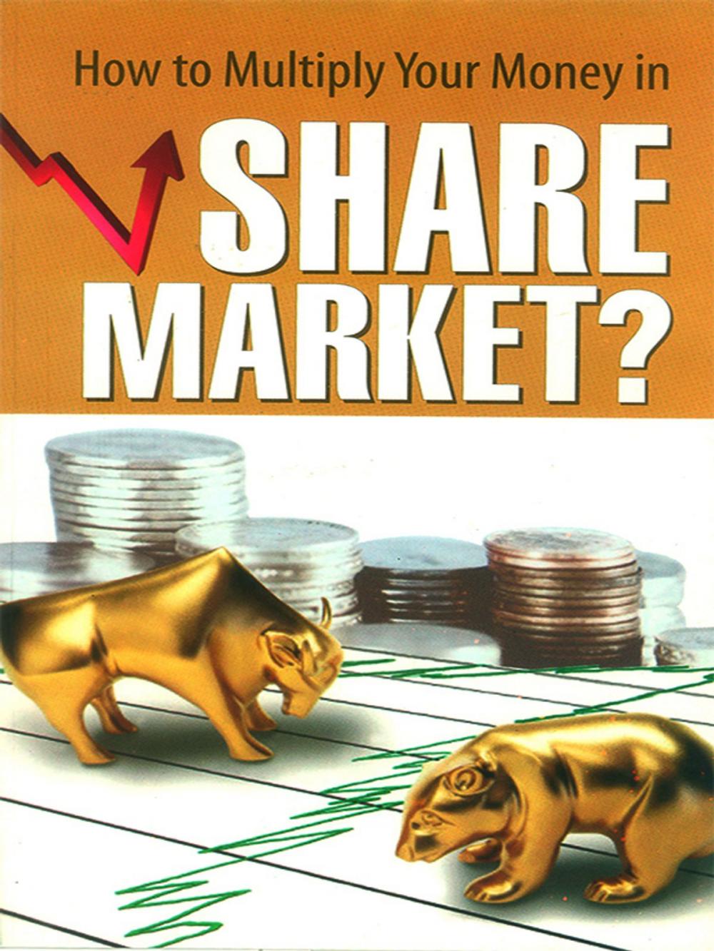 Big bigCover of How to Multiply Your Money in Share Market?