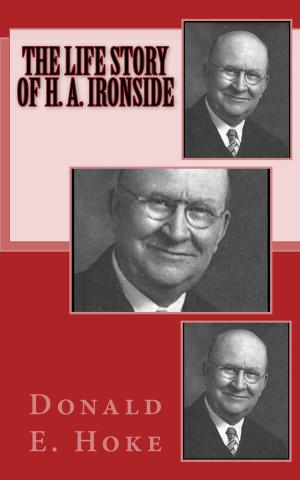 Cover of the book The Life Story of H. A. Ironside by A. Cunningham Burley