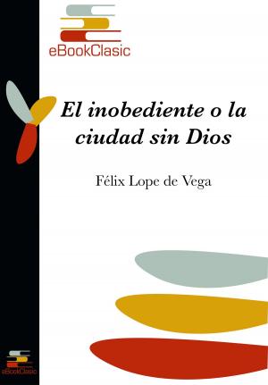 Cover of the book El inobediente o la ciudad sin Dios (Anotado) by Böhl de Faber y Larrea Caballero, Fernán