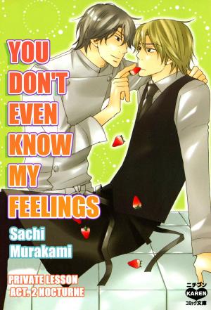 Cover of the book You Don't Even Know My Feelings (Yaoi Manga) by Nik S. Martin