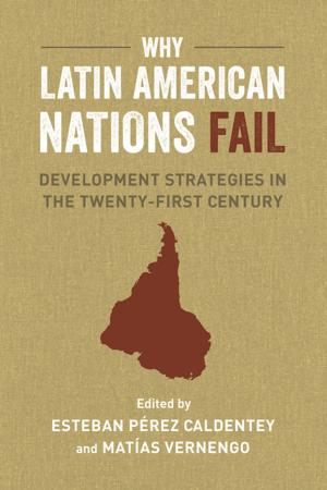 Cover of the book Why Latin American Nations Fail by Frederick Errington, Deborah Gewertz, Tatsuro Fujikura