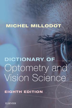 Cover of the book Dictionary of Optometry and Vision Science E-Book by Herbert H. Frommer, BA, DDS, FACD, Jeanine J. Stabulas-Savage, RDH, BS, MPH
