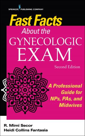 Cover of the book Fast Facts About the Gynecologic Exam, Second Edition by Shannon Hodges, PhD, LMHC, ACS