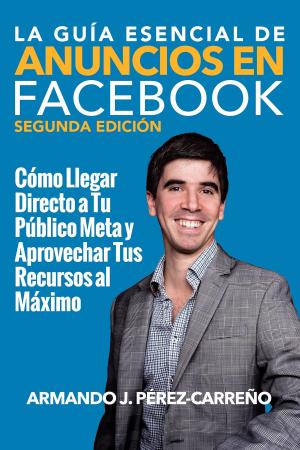 Book cover of La Guía Esencial de Anuncios en Facebook (Segunda Edición)