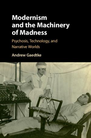 Cover of the book Modernism and the Machinery of Madness by André Munzinger