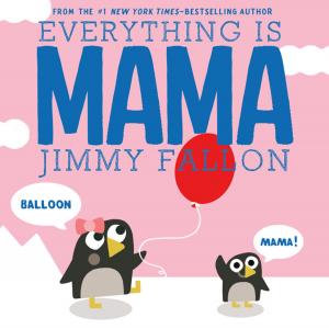 Cover of the book Everything Is Mama by Sarah Courtauld