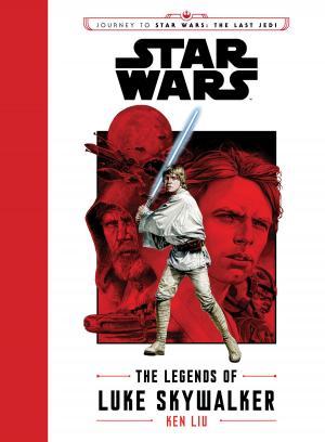 Book cover of Journey to Star Wars The Last Jedi: The Legends of Luke Skywalker