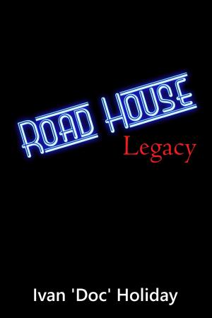 Cover of the book Roadhouse Legacy by Richard Schiver