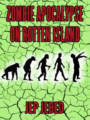 Cover of the book Zombie Apocalypse On Rotten Island by Lisa Mantuano