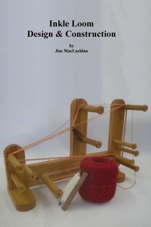 Cover of Inkle Loom Design & Construction