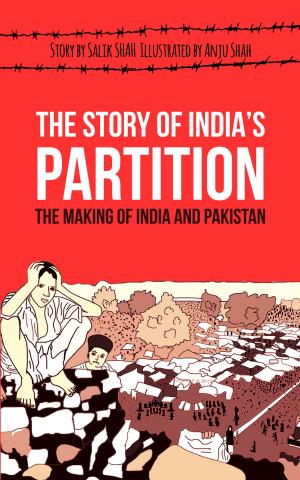 Cover of The Story of India's Partition: The Making of India and Pakistan (History Illustrated)