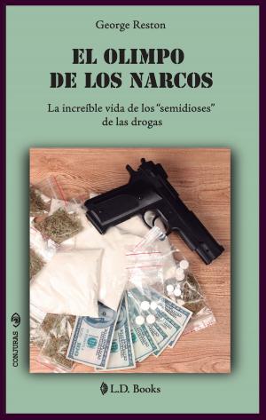 bigCover of the book El Olimpo de los narcos. La increíble vida de los "semidioses" de las drogas by 