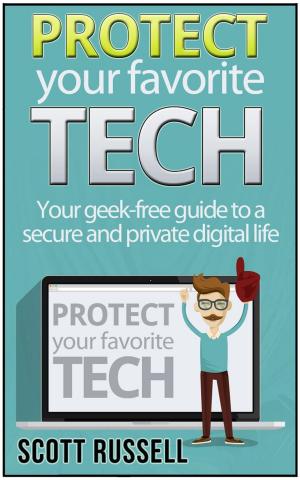 Book cover of Protect Your Favorite Tech: Your geek-free guide to a secure and private digital life