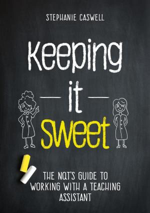 Book cover of Keeping it Sweet: The NQT's Guide to Working with a Teaching Assistant