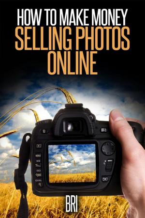 Cover of the book How to Make Money Selling Photos Online by Ed Bernaise