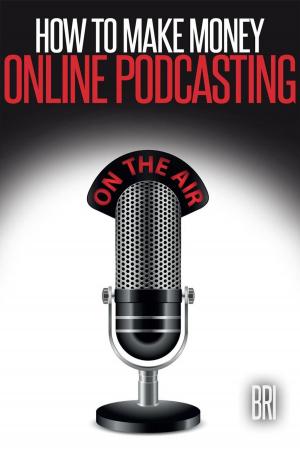 bigCover of the book How to Make Money Online Podcasting: How to Make Money Online by 