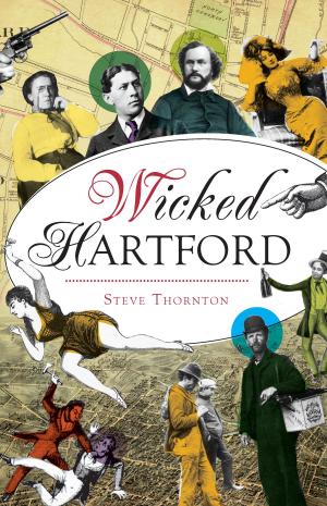 Cover of the book Wicked Hartford by Joseph Pavlansky, Paula Hanahan, The Forest County Historical Society