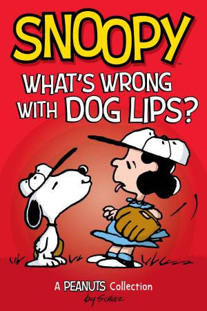Cover of the book Snoopy: What's Wrong with Dog Lips? (PEANUTS AMP! Series Book 9) by Jerry Sedgewick