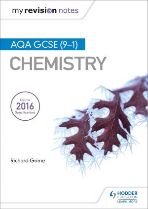 Cover of the book My Revision Notes: AQA GCSE (9-1) Chemistry by Zara Kaiserimam, Ana de Castro