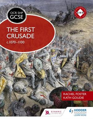 Cover of the book OCR GCSE History SHP: The First Crusade c1070-1100 by Ian Fawcett, Debbie Tranter, Pauline Treuherz