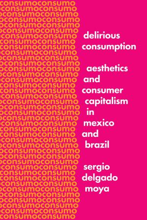 Cover of the book Delirious Consumption by Cornelia Adair