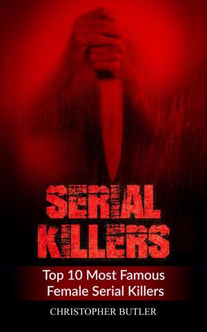 Book cover of Serial Killers: Top 10 Most Famous Female Serial Killers