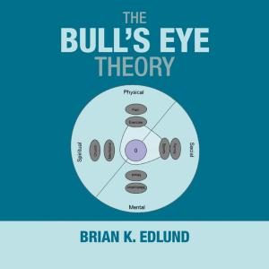 Cover of the book The Bull's Eye Theory by RAYNA ROXANNE
