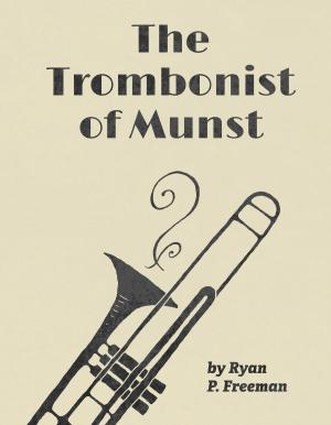 Cover of the book The Trombonist of Munst by Ahmari Das