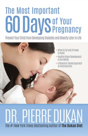 Cover of the book The Most Important 60 Days of Your Pregnancy by Kelly E. Keough