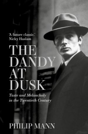 Cover of the book The Dandy at Dusk by SIE PAUL MARTINIEN PALE