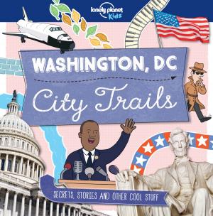 Cover of the book City Trails - Washington DC by Lonely Planet, Brendan Sainsbury, Catherine Bodry, Adam Karlin
