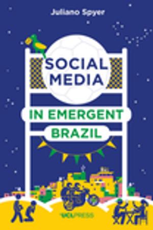 Cover of the book Social Media in Emergent Brazil by Jeremy Bentham, Professor J.H. Burns