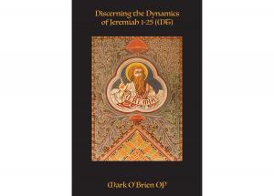 Cover of the book Discerning the Dynamics of Jeremiah 1-25(MT) by Thomas O'Meara, Paul Philibert