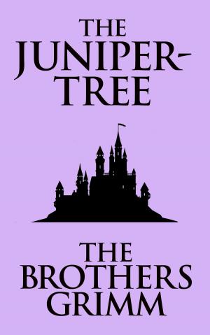 Cover of the book The Juniper-Tree by The Brothers Grimm