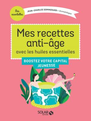 Cover of the book Mes recettes anti-âge avec les Huiles Essentielles by Elisabeth COUZON