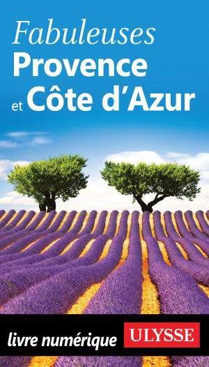 Cover of the book Fabuleuses Provence et Côte d'Azur by Lucette Bernier
