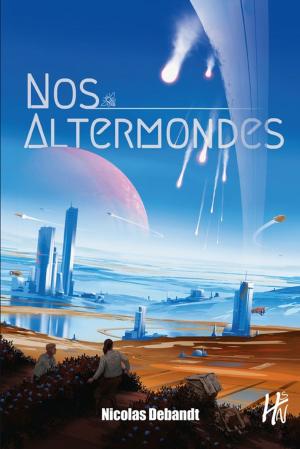 Cover of the book Nos Altermondes by Marc-Antoine Fardin, Nicolas Debandt