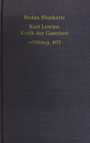 Book cover of Kurt Lewins Kritik der Ganzheit