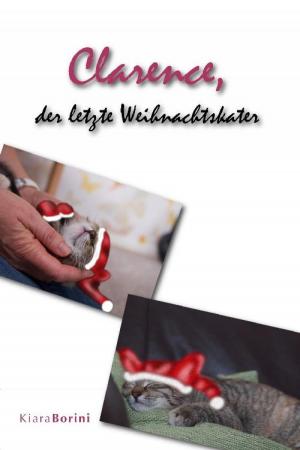 Cover of the book Clarence, der letzte Weihnachtskater by Wiebke Saathoff