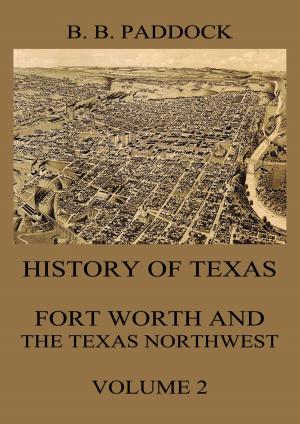 Book cover of History of Texas: Fort Worth and the Texas Northwest, Vol. 2