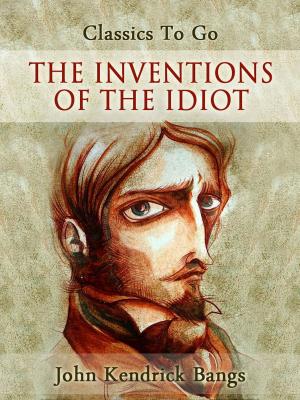 Cover of the book The Inventions of the Idiot by R. M. Ballantyne