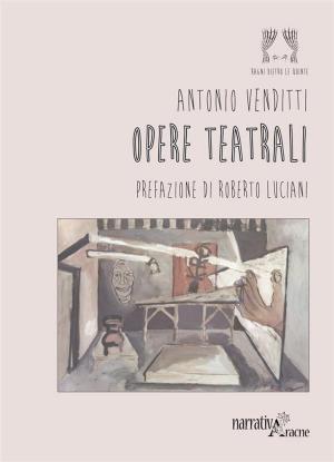 Cover of the book Opere teatrali by Alberto Moretti