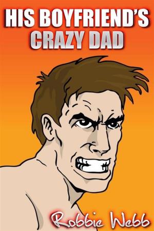 Cover of the book His Boyfriend's Crazy Dad by Kaz Kendrick