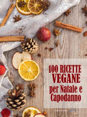 Book cover of 100 ricette vegane per Natale e Capodanno